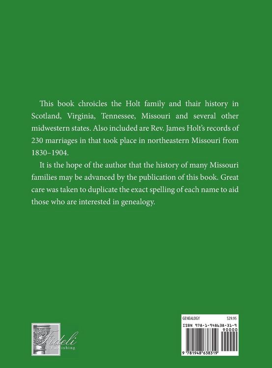 Produktbild: Genealogy of the Holt Families From Scotland to Virginia to Tennessee to Missouri and several Midwest States