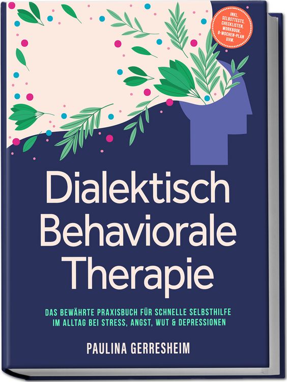 Produktbild: Dialektisch Behaviorale Therapie (DBT): Das bew&auml;hrte Praxisbuch f&uuml;r schnelle Sel