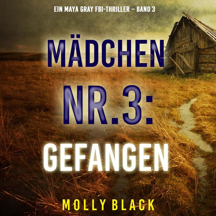Produktbild: M&auml;dchen Nr.3: Gefangen (Ein Maya Gray FBI-Thriller &ndash; Band 3)