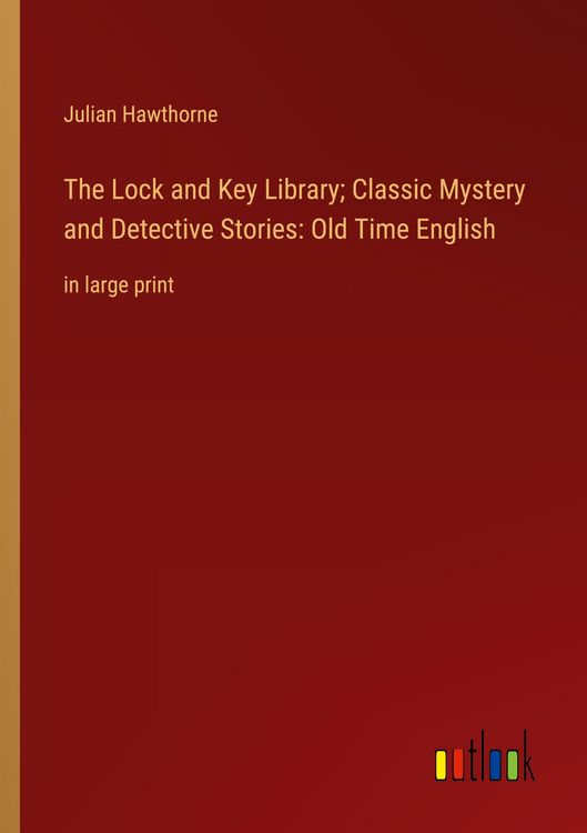 Produktbild: The Lock and Key Library; Classic Mystery and Detective Stories: Old Time English