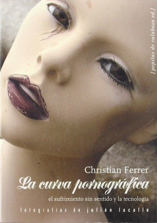 Produktbild: La curva pornogr&aacute;fica : el sufrimiento sin sentido y la tecnolog&iacute;a