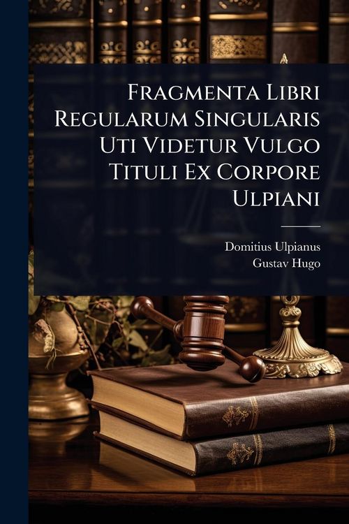 Produktbild: Fragmenta Libri Regularum Singularis Uti Videtur Vulgo Tituli Ex Corpore Ulpiani