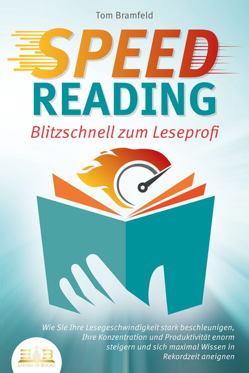 Produktbild: SPEED READING - Blitzschnell zum Leseprofi: Wie Sie Ihre Lesegeschwindigkeit stark beschleunigen, Ihre Konzentration und Produktivit&auml;t enorm steigern und sich maximal Wissen in Rekordzeit aneignen