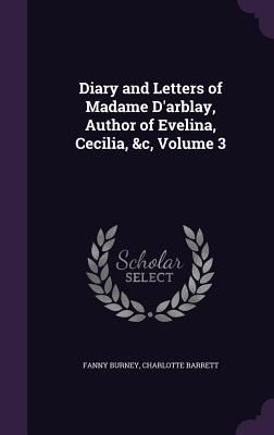 Produktbild: Diary and Letters of Madame D'arblay, Author of Evelina, Cecilia, &c, Volume 3