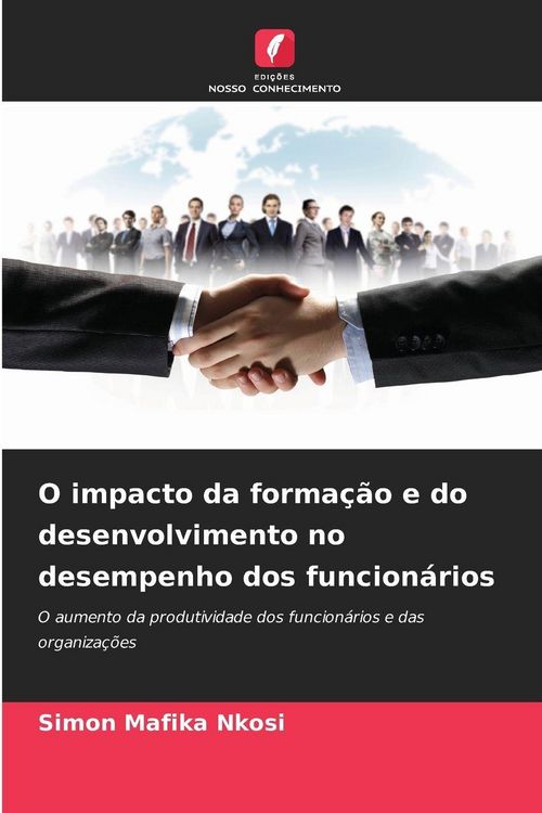 Produktbild: O impacto da forma&ccedil;&atilde;o e do desenvolvimento no desempenho dos funcion&aacute;rios