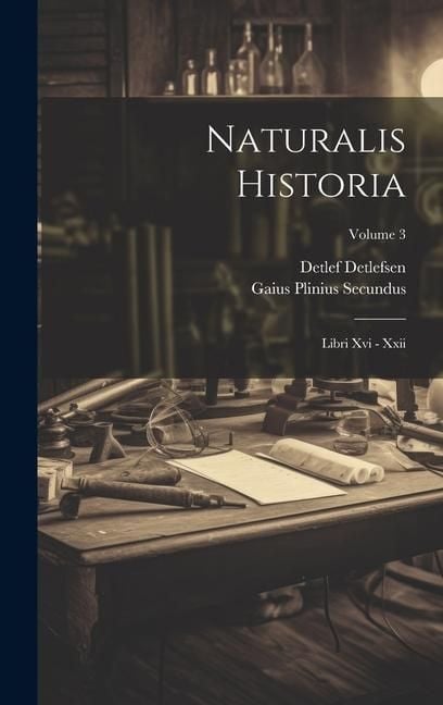 Produktbild: Naturalis Historia: Libri Xvi - Xxii; Volume 3