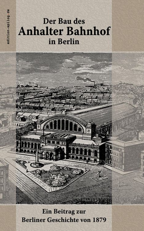 Produktbild: Der Bau des Anhalter Bahnhof in Berlin