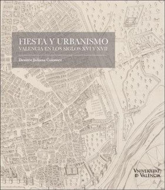 Produktbild: Fiesta y urbanismo : Valencia en los siglos XVI y XVII