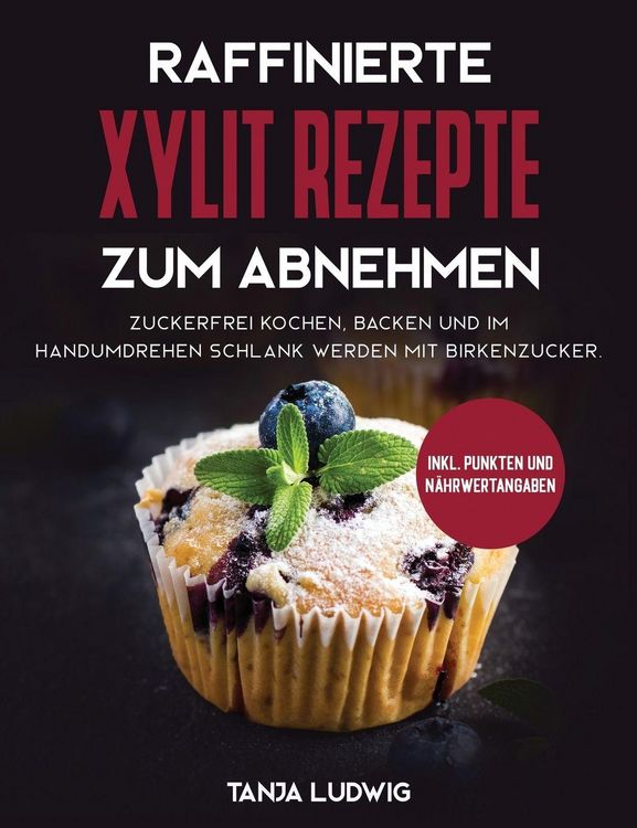 Produktbild: Raffinierte Xylit Rezepte zum Abnehmen