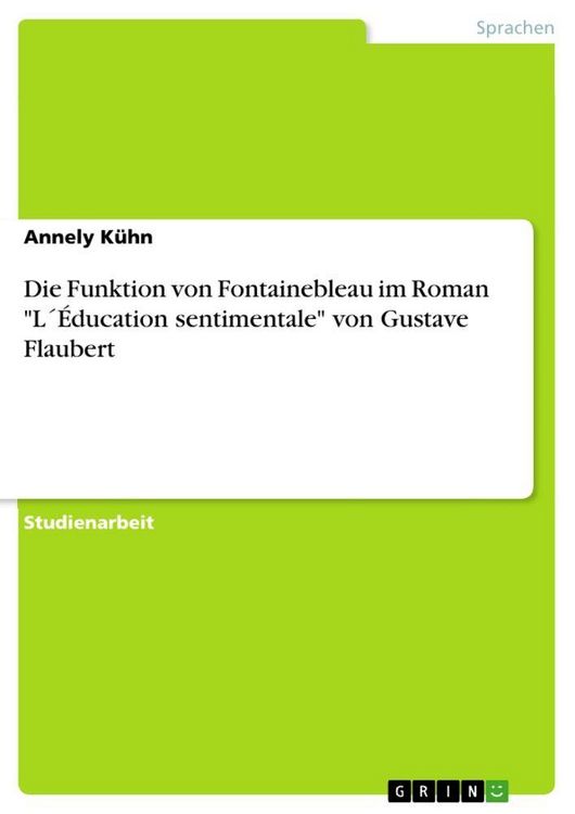 Produktbild: Die Funktion von Fontainebleau im Roman "L&acute;&Eacute;ducation sentimentale" von Gustave Flaubert