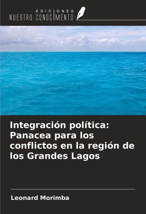 Produktbild: Integraci&oacute;n pol&iacute;tica: Panacea para los conflictos en la regi&oacute;n de los Grandes Lagos