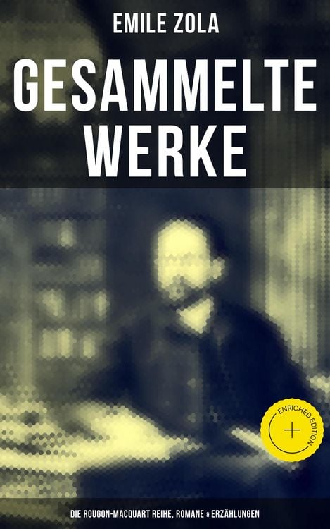 Produktbild: Gesammelte Werke von Emile Zola: Die Rougon-Macquart Reihe, Romane & Erz&auml;hlungen