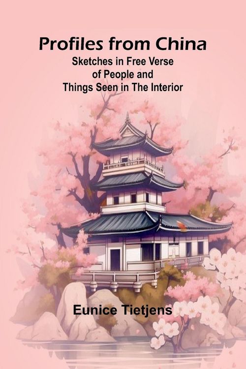 Produktbild: Profiles from China; Sketches in Free Verse of People and Things Seen in the Interior