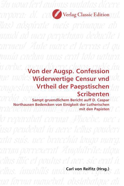 Produktbild: Von der Augsp. Confession Widerwertige Censur vnd Vrtheil der Paepstischen Scribenten