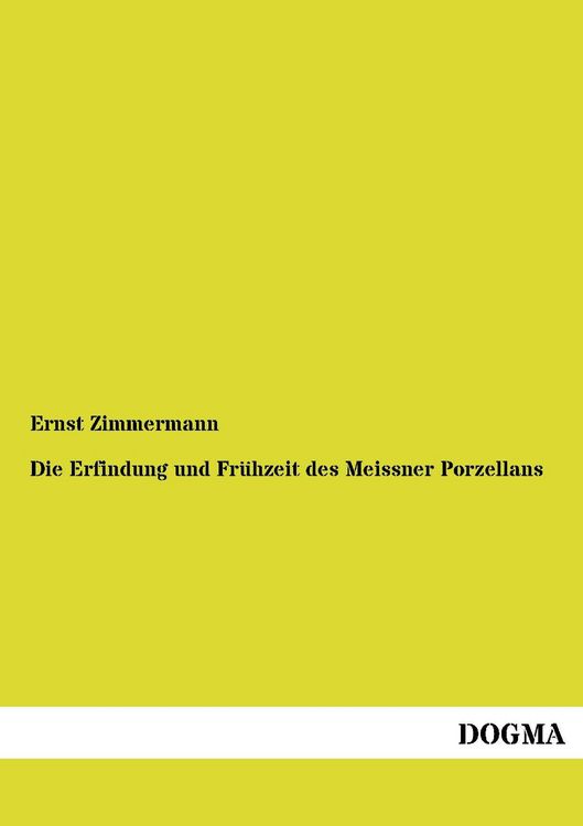 Produktbild: Die Erfindung und Fr&uuml;hzeit des Meissner Porzellans