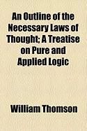 Produktbild: An Outline of the Necessary Laws of Thought; A Treatise on Pure and Applied Logic
