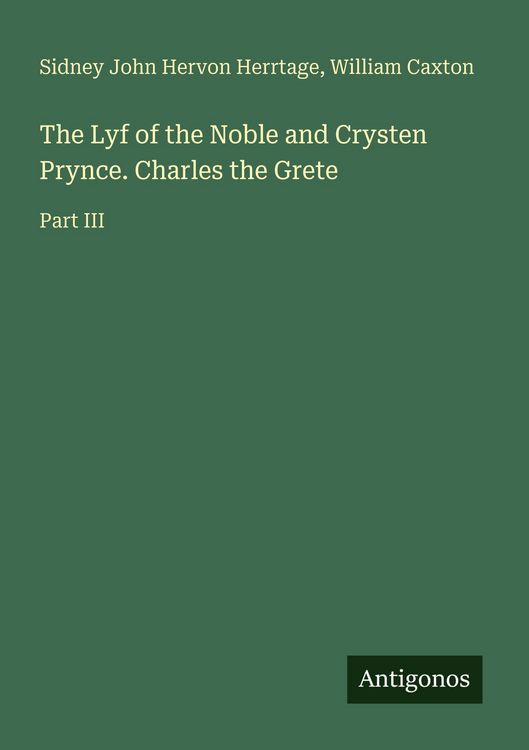 Produktbild: The Lyf of the Noble and Crysten Prynce. Charles the Grete