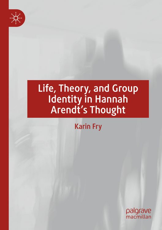 Produktbild: Life, Theory, and Group Identity in Hannah Arendt's Thought