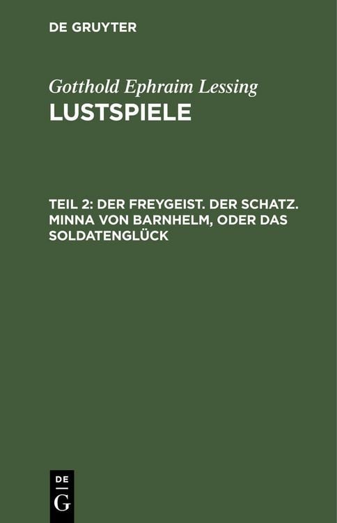 Produktbild: Der Freygeist. Der Schatz. Minna von Barnhelm, oder das Soldatengl&uuml;ck