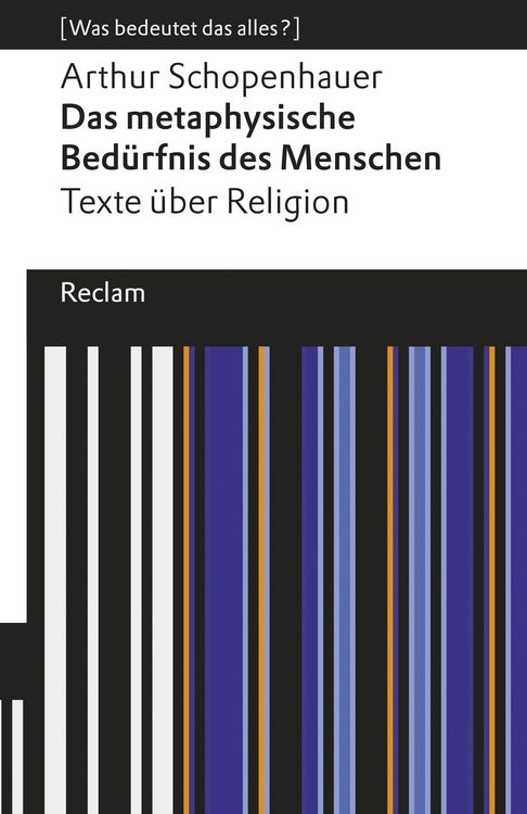 Bild vom Artikel Das metaphysische Bedürfnis des Menschen. Texte über Religion. [Was bedeutet das alles?] vom Autor Arthur Schopenhauer