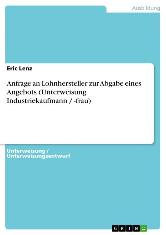 Produktbild: Anfrage an Lohnhersteller zur Abgabe eines Angebots (Unterweisung Industriekaufmann / -frau)