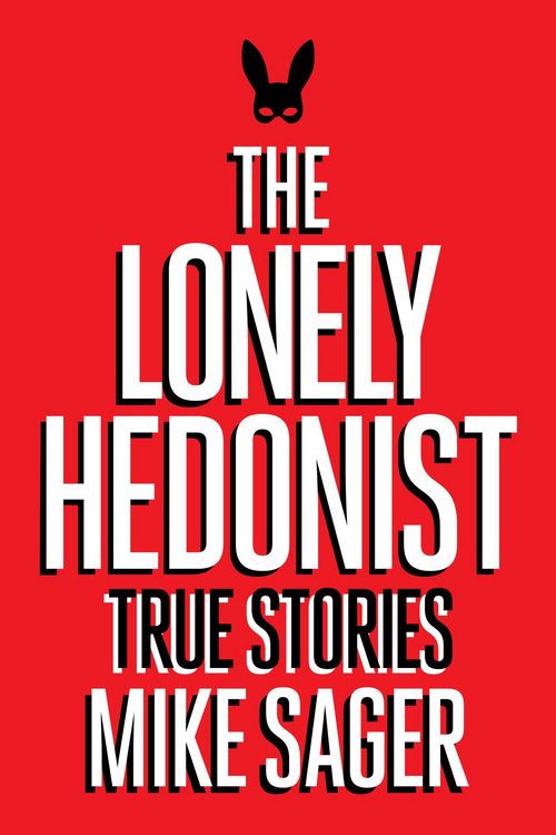 Produktbild: The Lonely Hedonist: True Stories of Sex, Drugs, Dinosaurs and Peter Dinklage