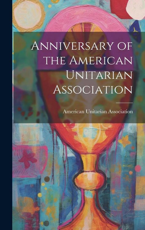 Produktbild: Anniversary of the American Unitarian Association