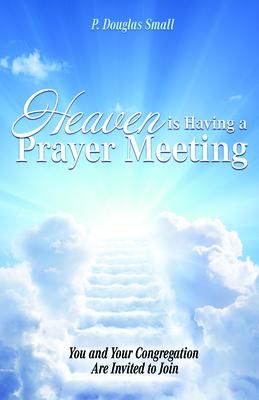 Produktbild: Heaven Is Having a Prayer Meeting: You and Your Congregation Are Invited to Join