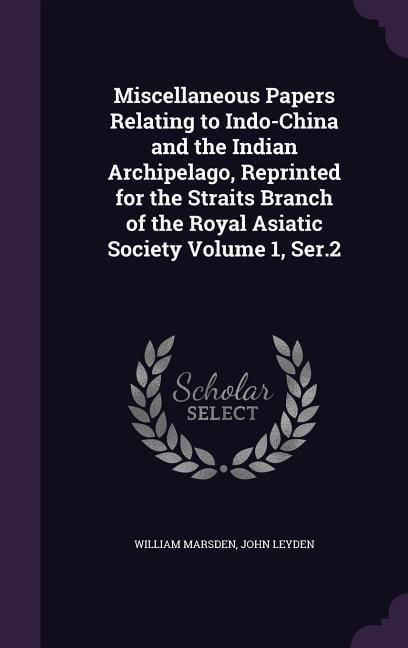 Produktbild: Miscellaneous Papers Relating to Indo-China and the Indian Archipelago, Reprinted for the Straits Branch of the Royal Asiatic Society Volume 1, Ser.2