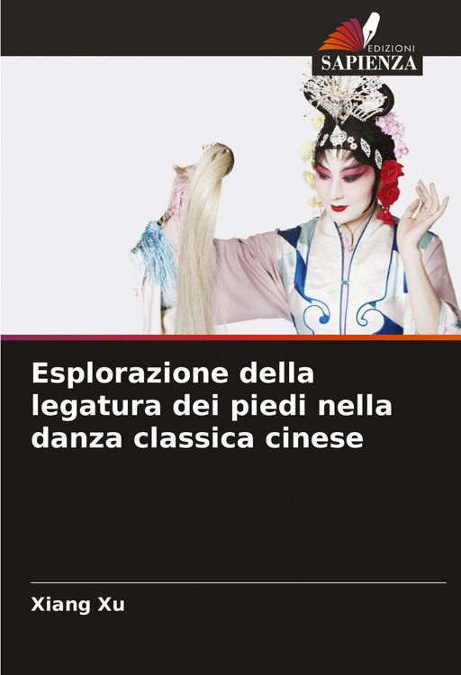 Produktbild: Esplorazione della legatura dei piedi nella danza classica cinese