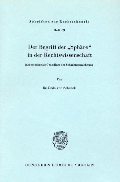Produktbild: Der Begriff der "Sph&auml;re" in der Rechtswissenschaft insbesondere als Grundlage der Schadenzurechnung.