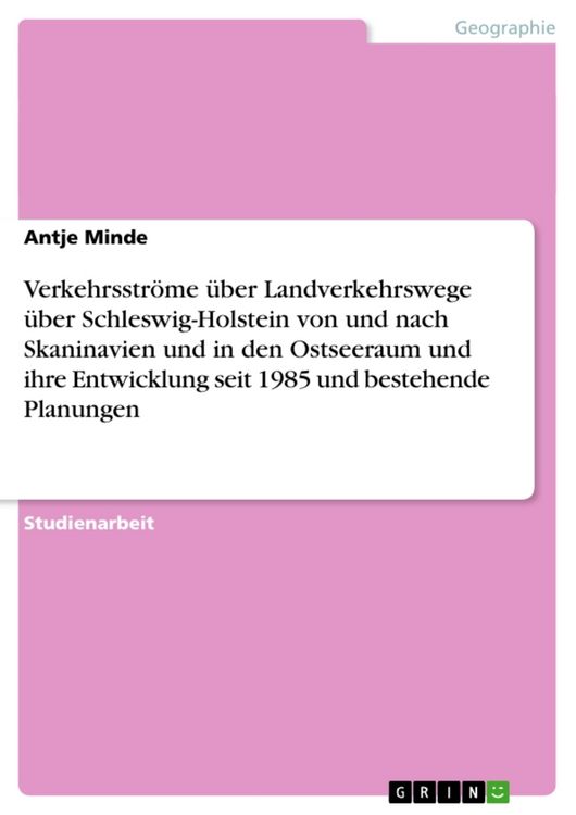 Produktbild: Verkehrsstr&ouml;me &uuml;ber Landverkehrswege &uuml;ber Schleswig-Holstein von und nach Skaninavien und in den Ostseeraum und ihre Ent