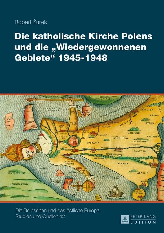 Produktbild: Die katholische Kirche Polens und die &laquo;Wiedergewonnenen Gebiete&raquo; 1945&ndash;1948