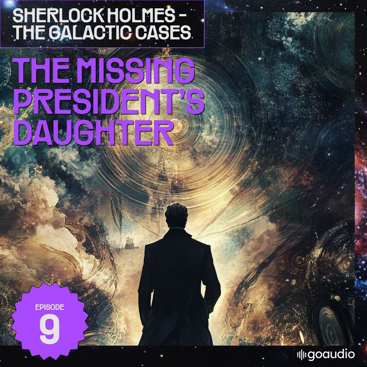 Produktbild: The Missing President's Daughter (Sherlock Holmes - The Galactic Cases, Episode 9)