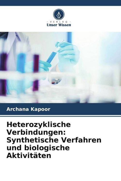 Produktbild: Heterozyklische Verbindungen: Synthetische Verfahren und biologische Aktivit&auml;ten