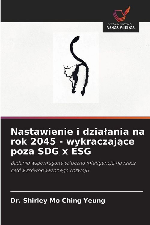 Produktbild: Nastawienie i dzia&iquest;ania na rok 2045 - wykraczaj&iquest;ce poza SDG x ESG