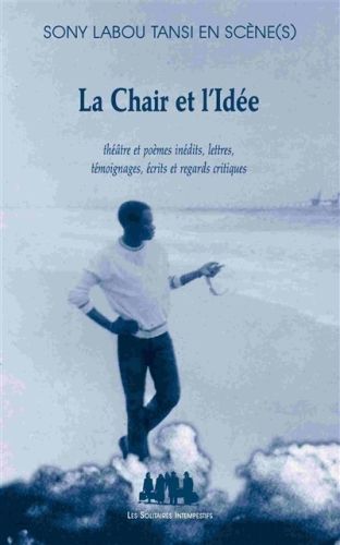 Produktbild: La chair et l'id&eacute;e : Sony Labou Tansi en sc&egrave;ne(s)