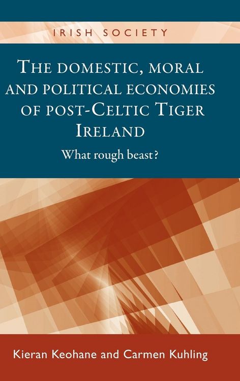 Produktbild: The domestic, moral and political economies of post-Celtic Tiger Ireland