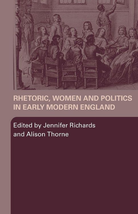 Produktbild: Rhetoric, Women and Politics in Early Modern England