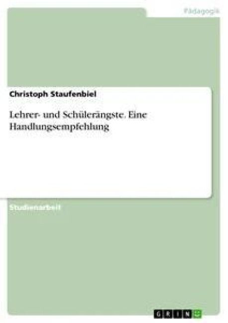 Produktbild: Lehrer- und Sch&uuml;ler&auml;ngste. Eine Handlungsempfehlung