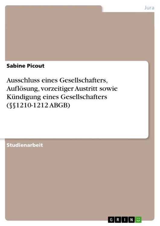 Produktbild: Ausschluss eines Gesellschafters, Aufl&ouml;sung, vorzeitiger Austritt sowie K&uuml;ndigung eines Gesellschafters (&sect;&sect;1210-1212 ABGB)
