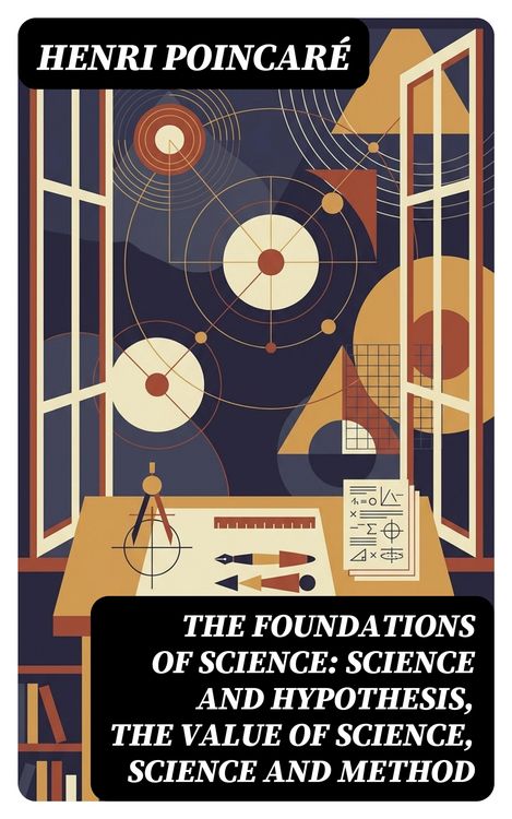 Produktbild: The Foundations of Science: Science and Hypothesis, The Value of Science, Science and Method