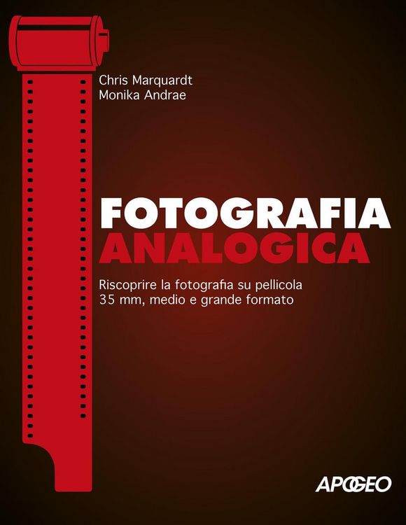 Produktbild: Fotografia analogica. Riscoprire la fotografia su pellicola 35mm, medio e grande formato