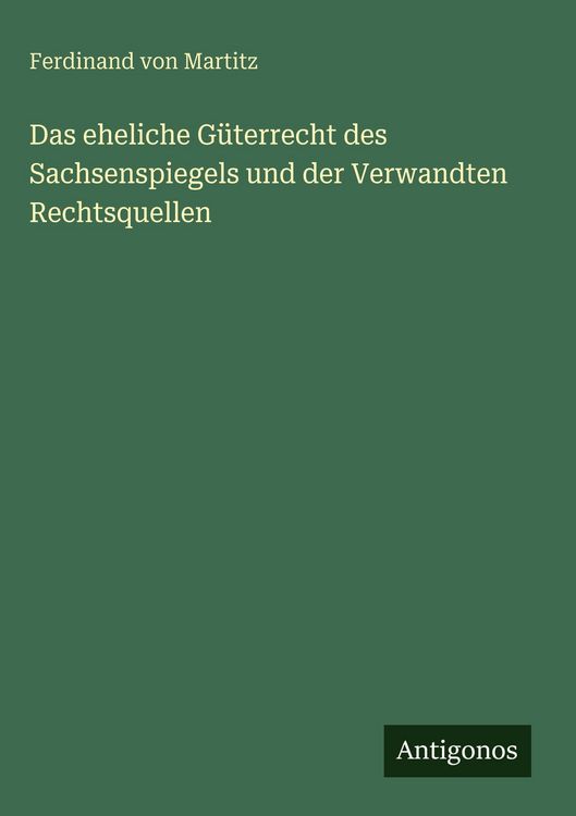 Produktbild: Das eheliche G&uuml;terrecht des Sachsenspiegels und der Verwandten Rechtsquellen
