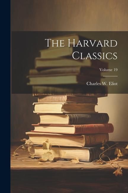 Produktbild: The Harvard Classics; Volume 19