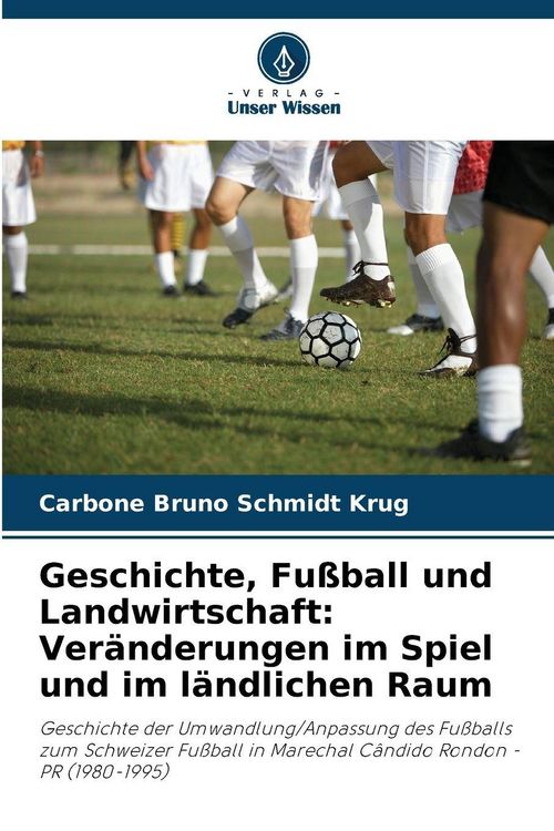 Produktbild: Geschichte, Fu&szlig;ball und Landwirtschaft: Ver&auml;nderungen im Spiel und im l&auml;ndlichen Raum