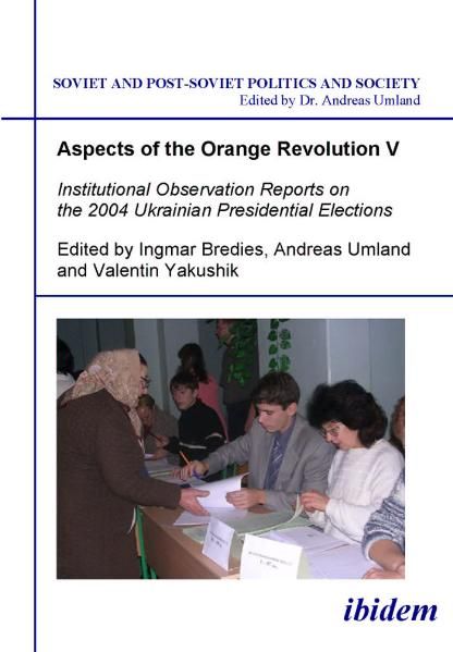 Produktbild: Aspects of the Orange Revolution V - Institutional Observation Reports on the 2004 Ukrainian Presidential Elections