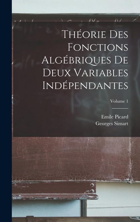Produktbild: Th&eacute;orie Des Fonctions Alg&eacute;briques De Deux Variables Ind&eacute;pendantes; Volume 1
