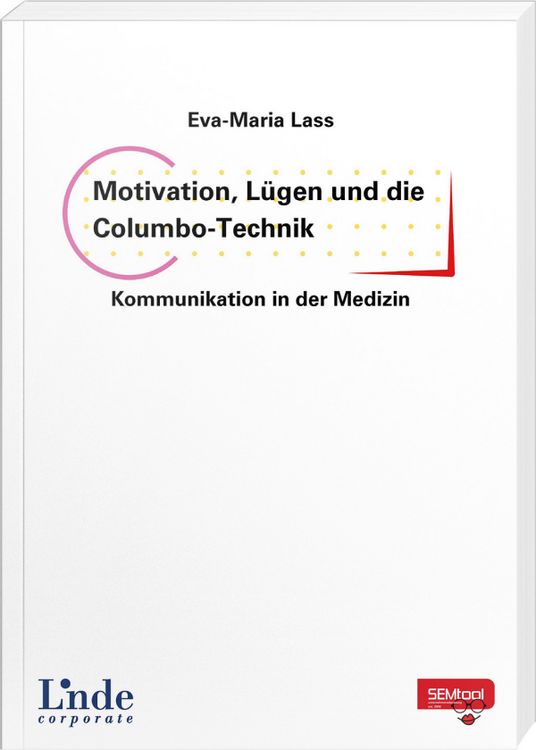 Produktbild: Motivation, L&uuml;gen und die Columbo-Technik &ndash; Kommunikation in der Medizin