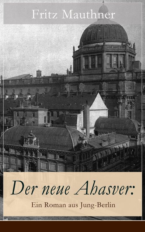 Produktbild: Der neue Ahasver: Ein Roman aus Jung-Berlin